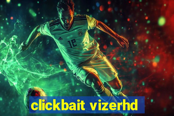 clickbait vizerhd